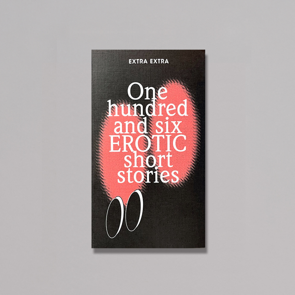 One hundred and six EROTIC short stories